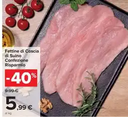 Carrefour Fettine di Coscia di Suino Confezione Risparmio offerta