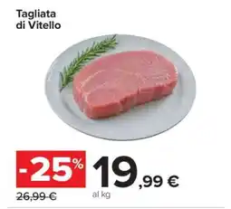 Carrefour TAGLIATA DI VITELLO offerta