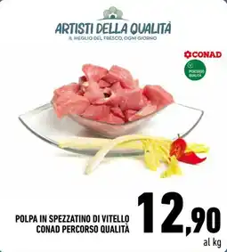 Conad Superstore Polpa in spezzatino di vitello CONAD Percorso Qualità offerta