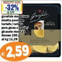 Il Castoro Supermercati Garofalo mezzeluna ricotta porcini e tartufo/raviolo pom.guan.e cacio/girasole ricotta e limone offerta