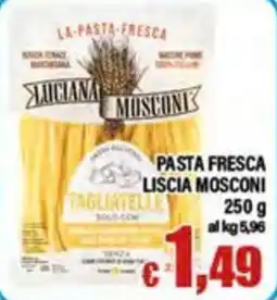 Top Supermercati Tagliatelle liscia Mosconi offerta