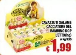 Top Supermercati Cavazzuti salame cacciatore del bambino DOP offerta
