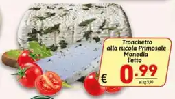 Ipercarni Tronchetto alla rucola Primosale Monedia offerta