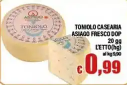 Top Supermercati Tonioło Asiago Fresco Dop offerta