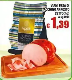 Top Supermercati Fesa di tacchino arrosto Viani offerta