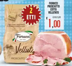 Supermercati EffePiù Fiorucci Prosciutto Cotto Vellutato offerta