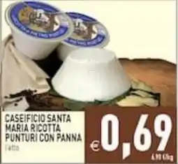 Supermercati Agorà Caseificio Santa Maria Ricotta Punturi con Panna offerta