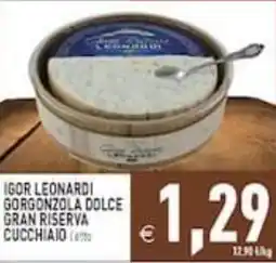 Supermercati Agorà Igor Leonard Gorgonzola Dolce Gran Riserva Cucchiaio offerta