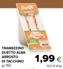 Tigre Tramezzino Duetto Alba Arrosto di Tacchino offerta