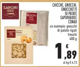 Conad CHICCHE, GNOCCHI, GNOCCHETTI DI PATATE SAPORI&IDEE CONAD offerta