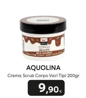 AQUOLINA Crema Scrub Corpo Vari Tipi