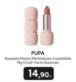 Idea bellezza PUPA Rossetto Matte Morbidezza Irresistibile My Crush Varie Nuances offerta
