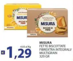 Supermercati Bruscoli Misura fette biscottate fibrextra integrali offerta