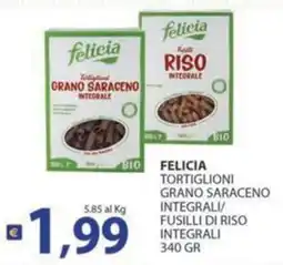 Supermercati Bruscoli Felicia tortiglioni grano saraceno integrali/fusilli di riso integrali offerta