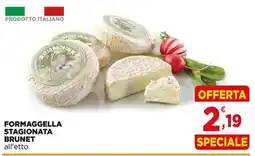 Gran mercato Formaggella stagionata Brunet offerta