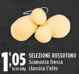Rossotono Carrefour Selezione Rossotono Scamorza fresca classica offerta