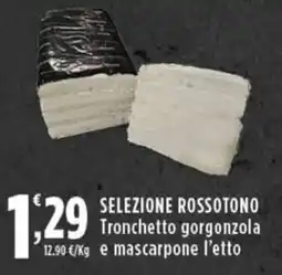 Rossotono Carrefour Selezione Rossotono Tronchetto gorgonzola e mascarpone l'etto offerta