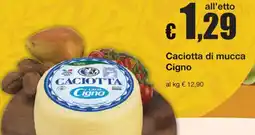 Sì con te Caciotta di mucca Cigno offerta