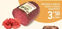 Supermercati Dok Bresaola Angus Punta d'Anca Rigamonti offerta