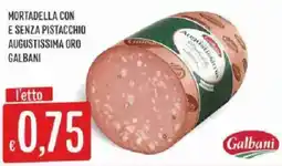Sisa Mortadella con e senza pistacchio Augustissima Oro Galbani offerta