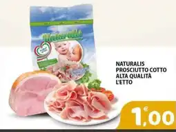 Il Centro Superstore Naturalis Prosciutto Cotto offerta