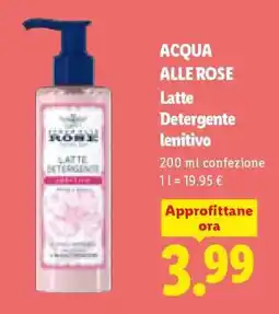 Lidl ACQUA ALLE ROSE Latte Detergente lenitivo offerta