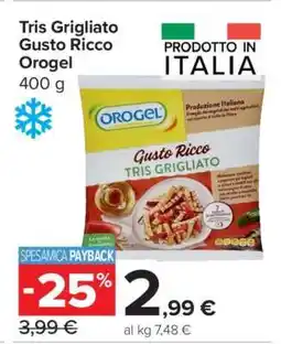 Carrefour Tris Grigliato Gusto Ricco Orogel offerta