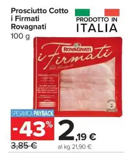 Carrefour PROSCIUTTO COTTO I FIRMATI ROVAGNATI offerta