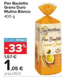 Carrefour Pan Bauletto Grano Duro Mulino Bianco offerta