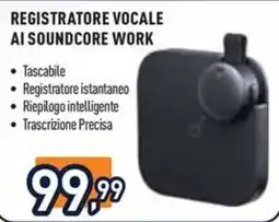 Unieuro Registratore vocale Ai Soundcore Work offerta