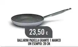 Scelgo Ballarini padella granite 1 manico offerta