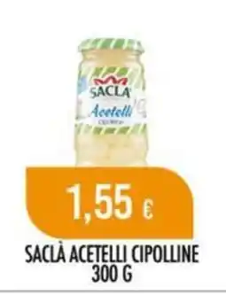 Scelgo Saclà acetelli cipolline offerta