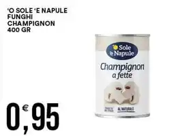 Vantaggio Cash&Carry Sole e Napule Champignon offerta