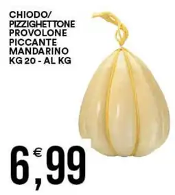 Vantaggio Cash&Carry Chiodo/Pizzighettone provolone piccante mandarino offerta
