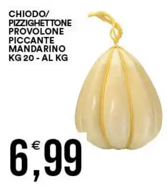 Vantaggio Cash&Carry Chiodo/Pizzighettone provolone piccante mandarino offerta