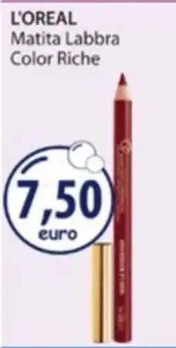 Acqua & Sapone L'Oréal Matita Labbra Color Riche offerta