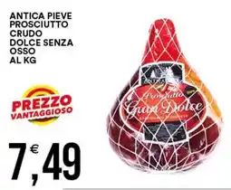 Vantaggio Cash&Carry Antica Pieve Prosciutto Crudo Dolce Senza Osso offerta