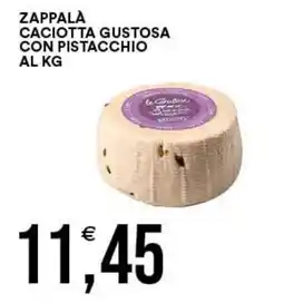 Vantaggio Cash&Carry Zappalà Caciotta Gustosa con Pistacchio offerta