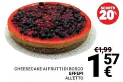 Supermercati Gulliver Cheesecake ai frutti di bosco Effepi offerta