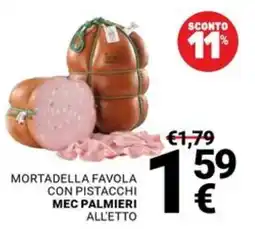 Supermercati Gulliver Mortadella Favola con Pistacchi Mec Palmieri offerta