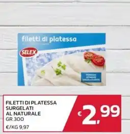 Ok Market Selex Filetti di platessa surgelati al naturale offerta