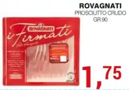 Supermercati Spesa Mia i Firmati Rovagnati Prosciutto Crudo offerta
