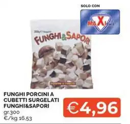Maxisconto Funghi porcini a cubetti surgelati Funghi&Sapori offerta