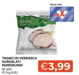 Maxisconto Tranci di verdesca Maremundi offerta