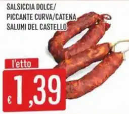 IperSisa Salsiccia dolce/piccante curva/catena salumi del castello offerta