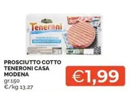 Maxisconto Prosciutto cotto Teneroni Casa Modena offerta