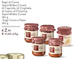 Spazio Conad Ragù di Carne Sapori&Idee Conad di Capriolo, di Cinghiale, di Lepre, di Chianina, Sapori&Idee Conad/ Sugo Cacio e Pepe offerta
