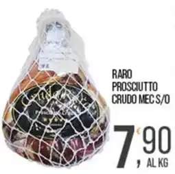 Cash pro Raro prosciutto crudo mec s/o offerta