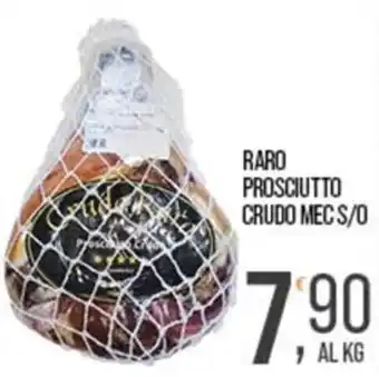 Cash pro Raro prosciutto crudo mec s/o offerta