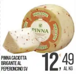 Cash pro Pinna Caciotta Brigante al Peperoncino SV offerta